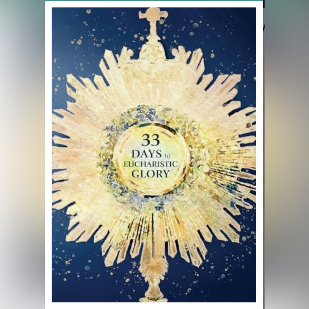 FREE with any purchase! Book: “33 Days To Eucharistic Glory” by Matthew Kelly